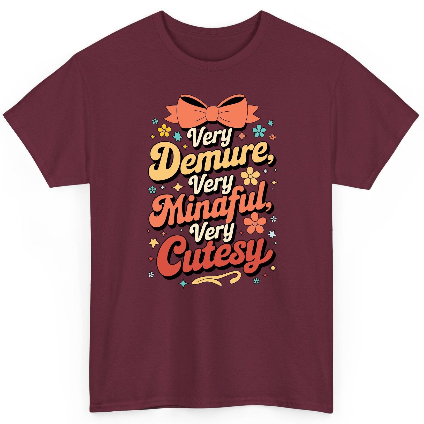 Very Demure, Very Mindful, Very Cutesy positive affirmations T-Shirt Maroon product mockup