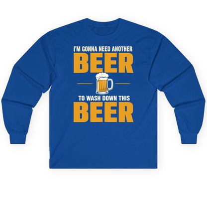 I'm Gonna Need Another Beer to Wash Down This Beer beer drinking Long Sleeve Tee Royal product mockup