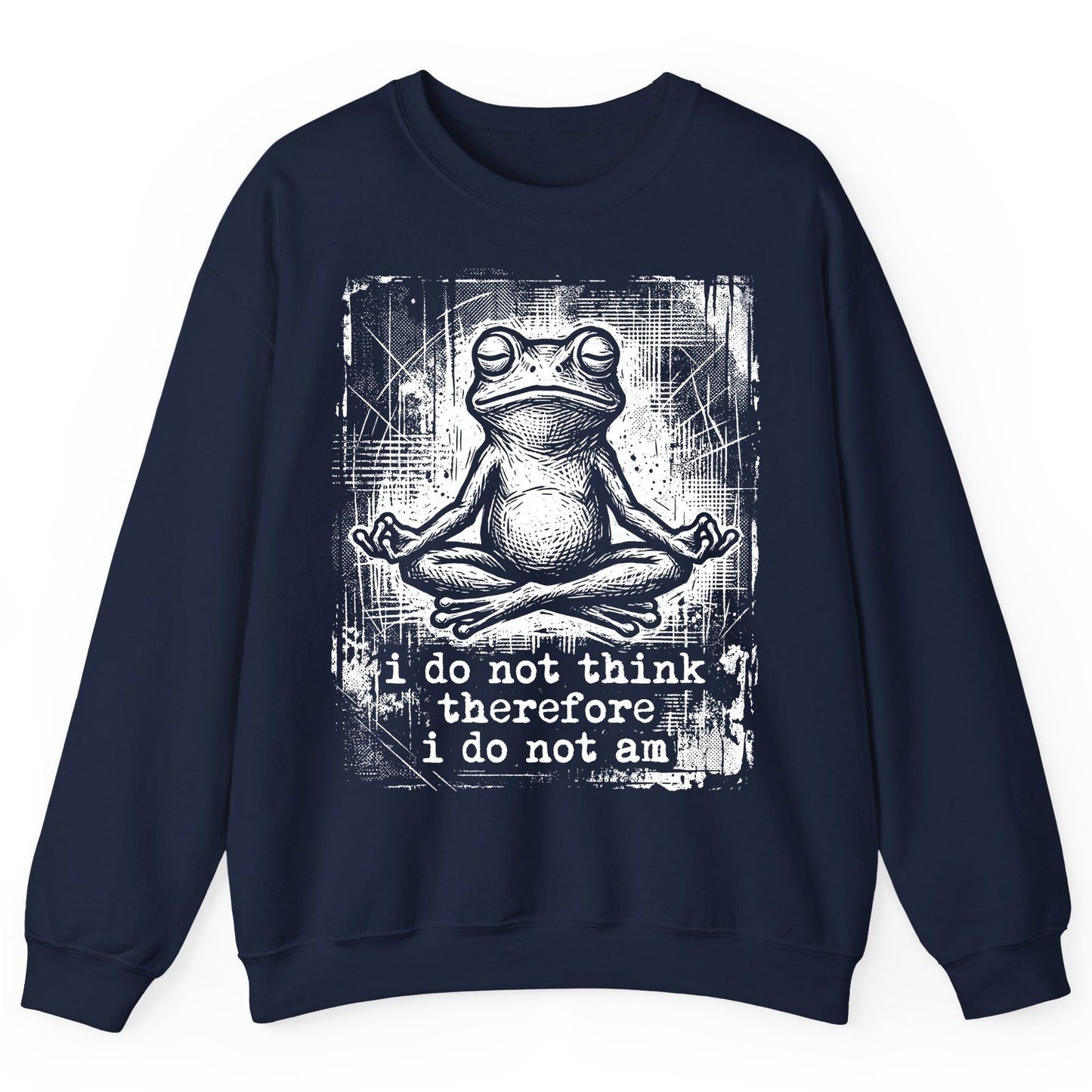 I Do Not Think Therefore I Do Not Am meditating frog Sweatshirt Navy product mockup