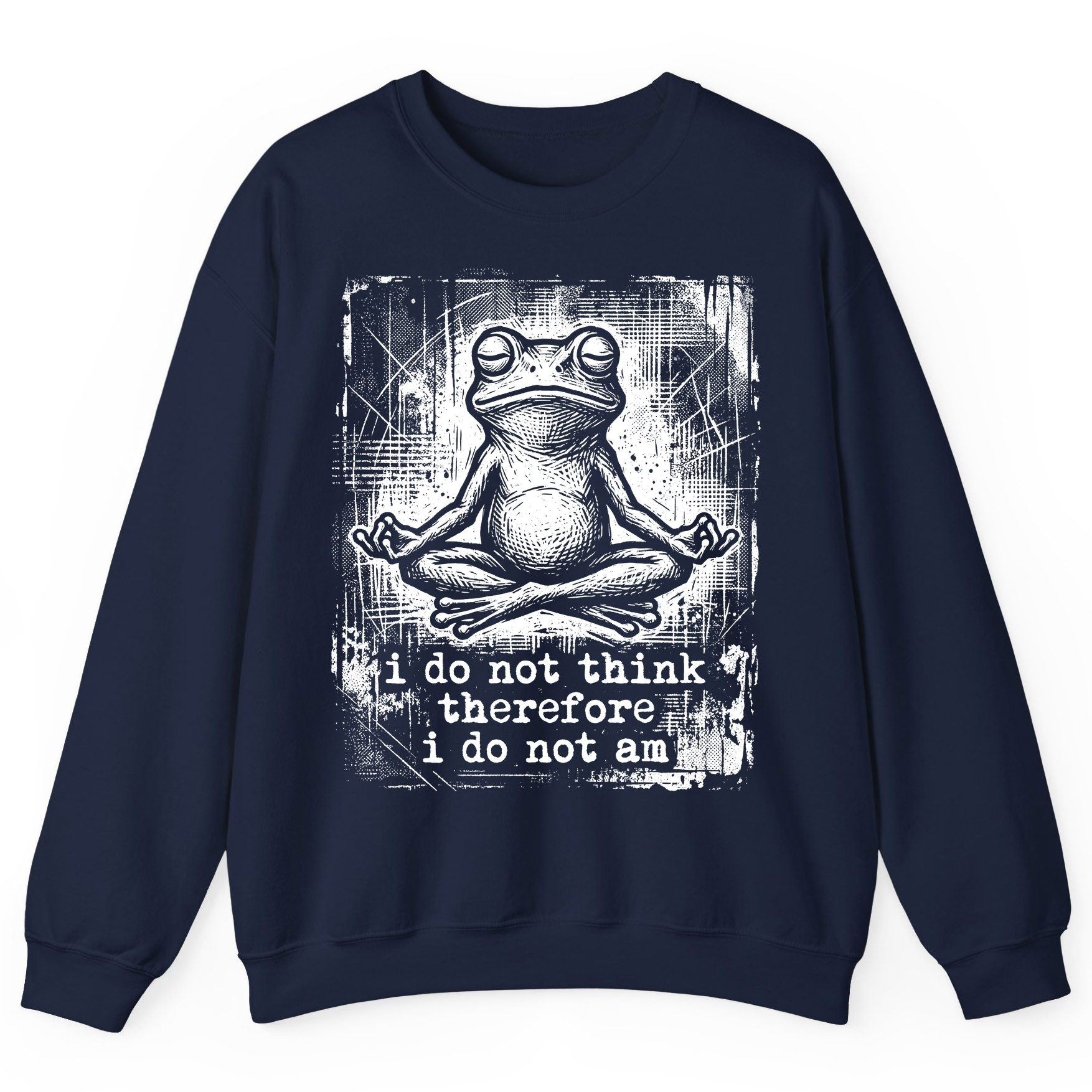 I Do Not Think Therefore I Do Not Am meditating frog Sweatshirt Navy product mockup