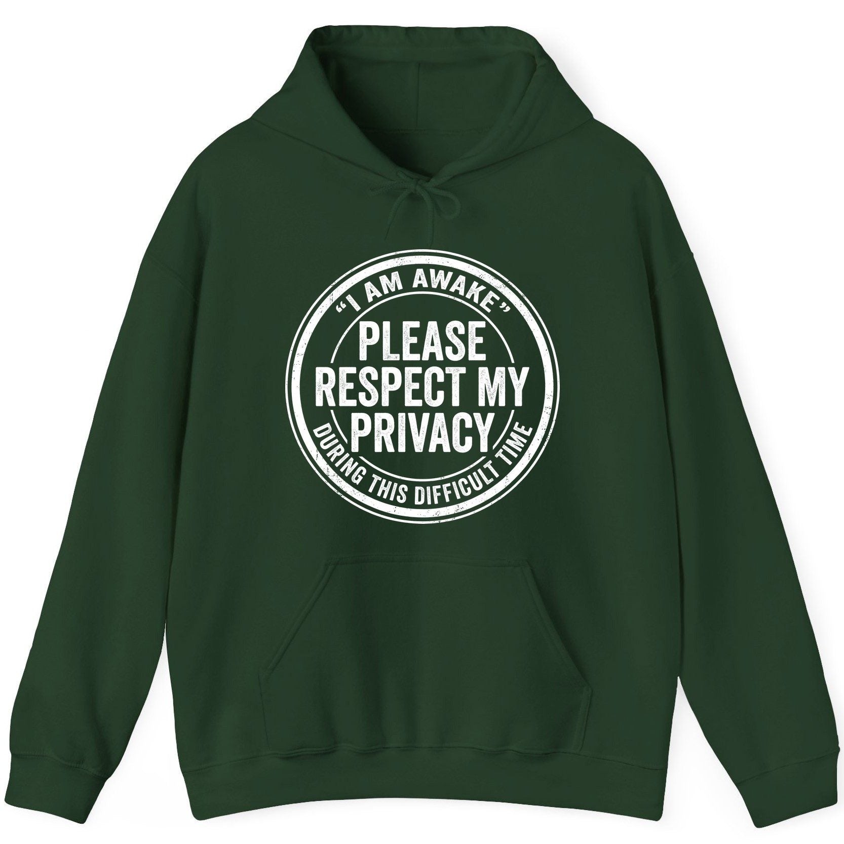 I Am Awake Please Respect My Privacy During This Difficult Time sarcastic humor Hoodie Forest Green product mockup