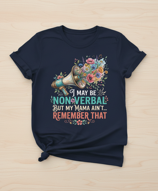 I May Be Non-Verbal But My Mama Ain't Floral Megaphone T-Shirt - Navy