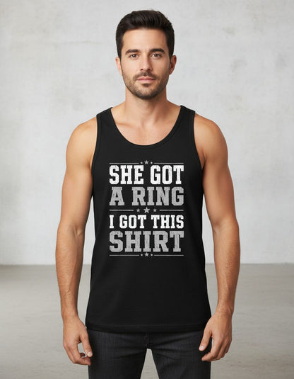 She Got a Ring I Got This Shirt Funny Bachelor Party Tank Top - product mockup - Black