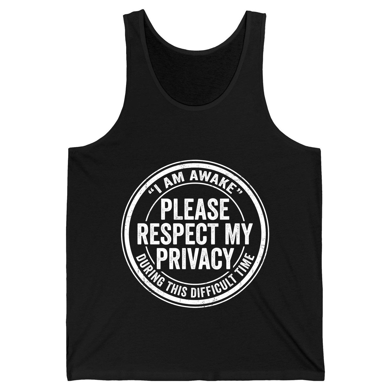 I Am Awake Please Respect My Privacy During This Difficult Time sarcastic humor Tank Top Black product mockup