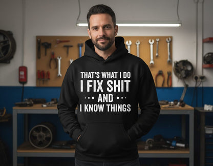 THAT'S WHAT I DO I FIX SHIT AND I KNOW THINGS Hoodie - lifestyle model mockup - Black