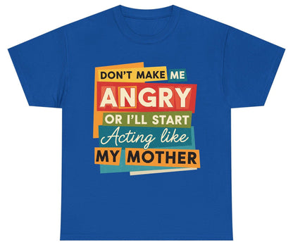 Don't Make Me Angry or I'll Start Acting Like My Mother family humor Youth T-Shirt Royal product mockup