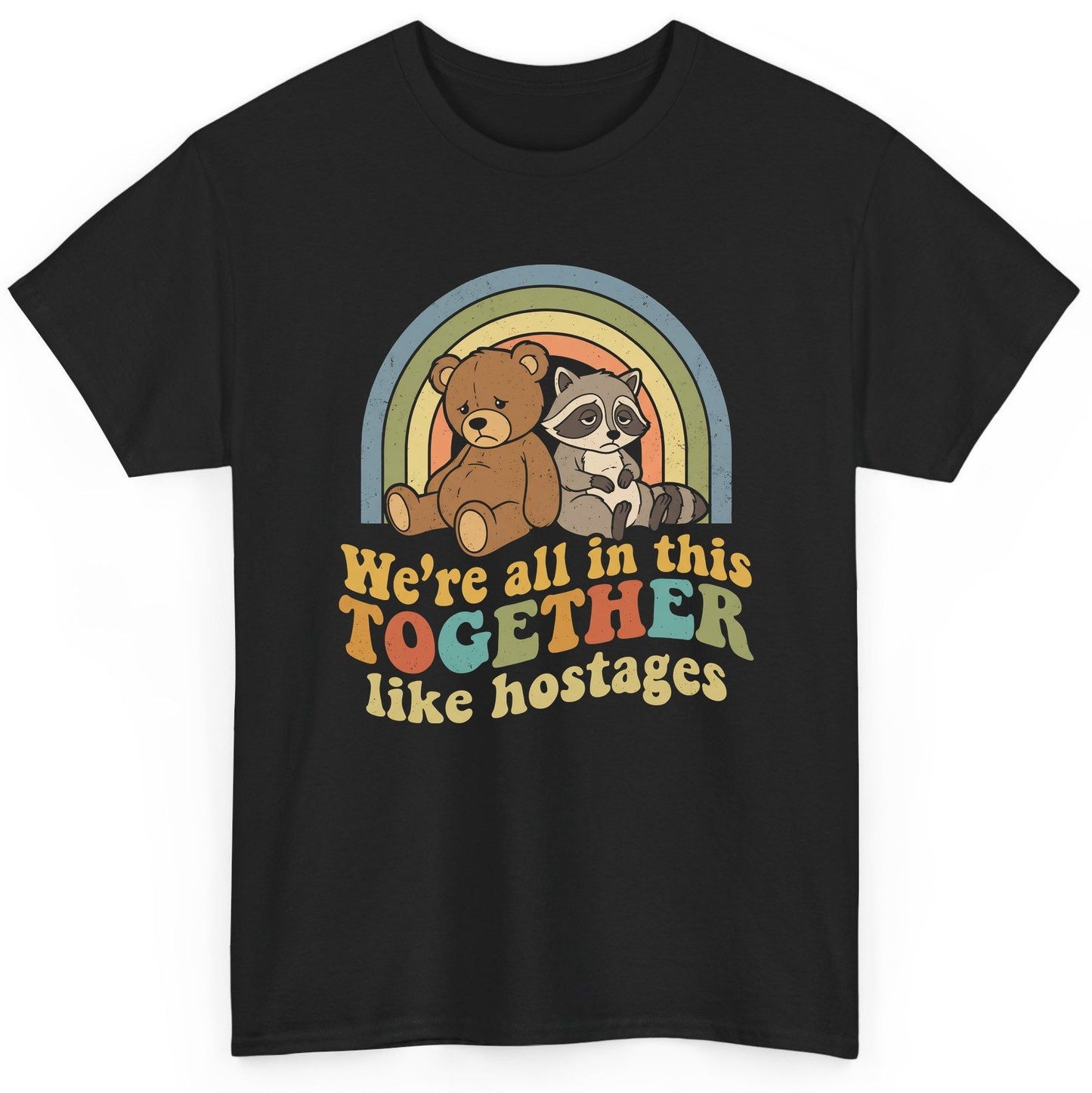 We're All in This Together Like Hostages sarcastic humor T-Shirt Black product mockup