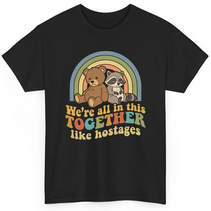 We're All in This Together Like Hostages sarcastic humor T-Shirt Black product mockup
