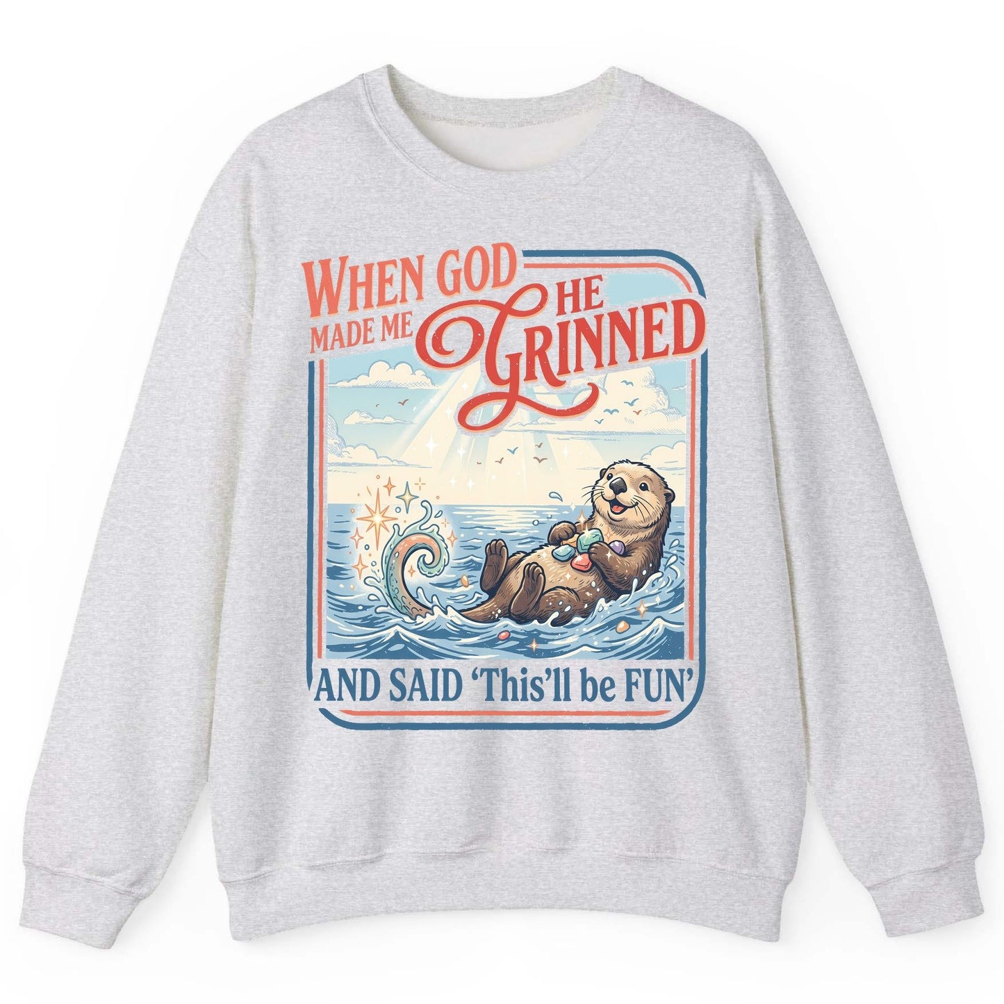 When God Made Me He Grinned and Said 'This'll Be FUN' Sweatshirt - product mockup - Ash