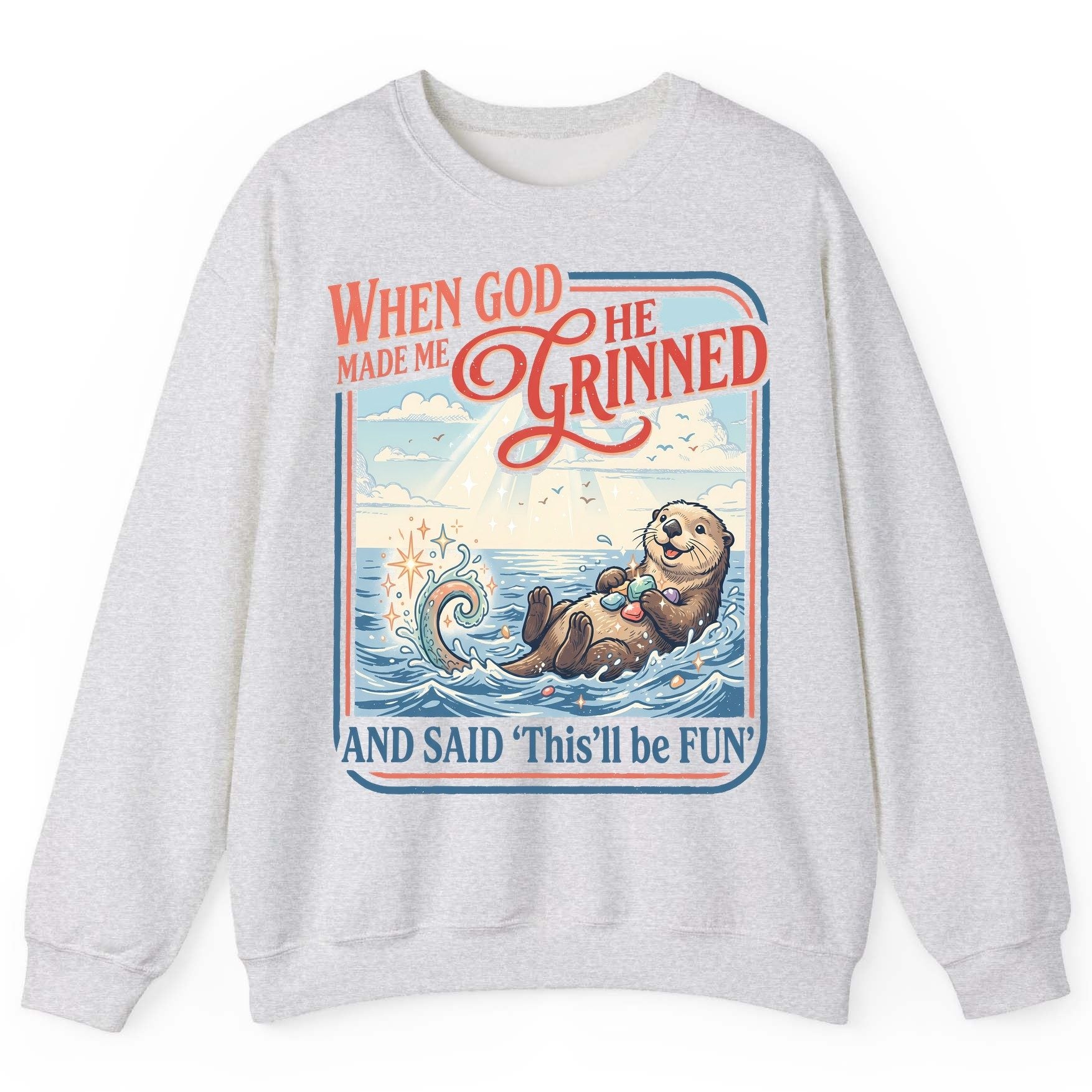 When God Made Me He Grinned and Said 'This'll Be FUN' Sweatshirt - product mockup - Ash
