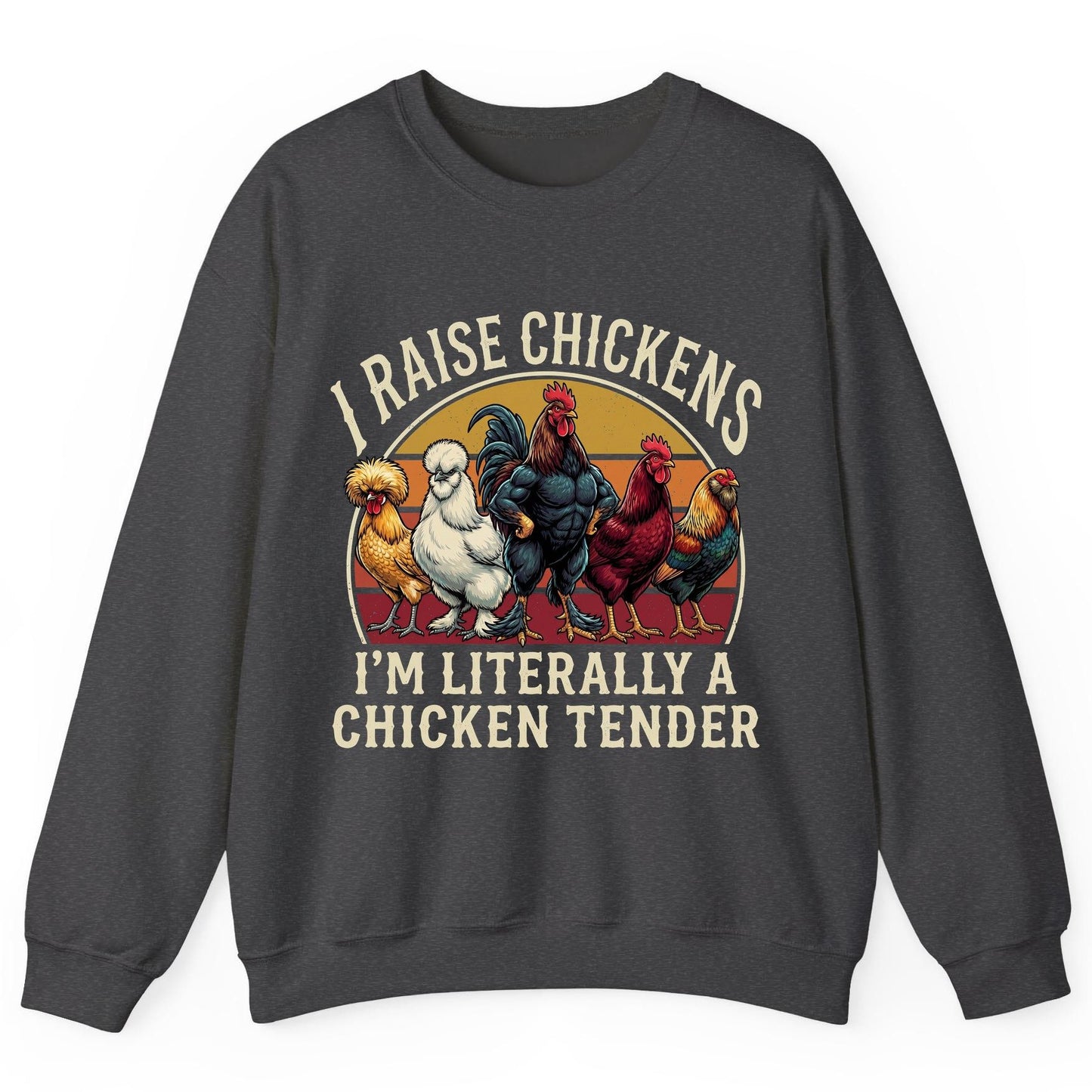 I Raise Chickens I'm Literally a Chicken Tender chickens Sweatshirt Dark Heather product mockup