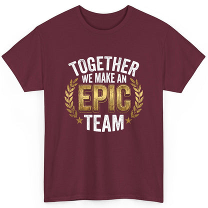 Together We Make an Epic Team teamwork T-Shirt Maroon product mockup