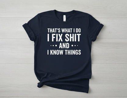 THAT'S WHAT I DO I FIX SHIT AND I KNOW THINGS T-Shirt - product mockup - Navy