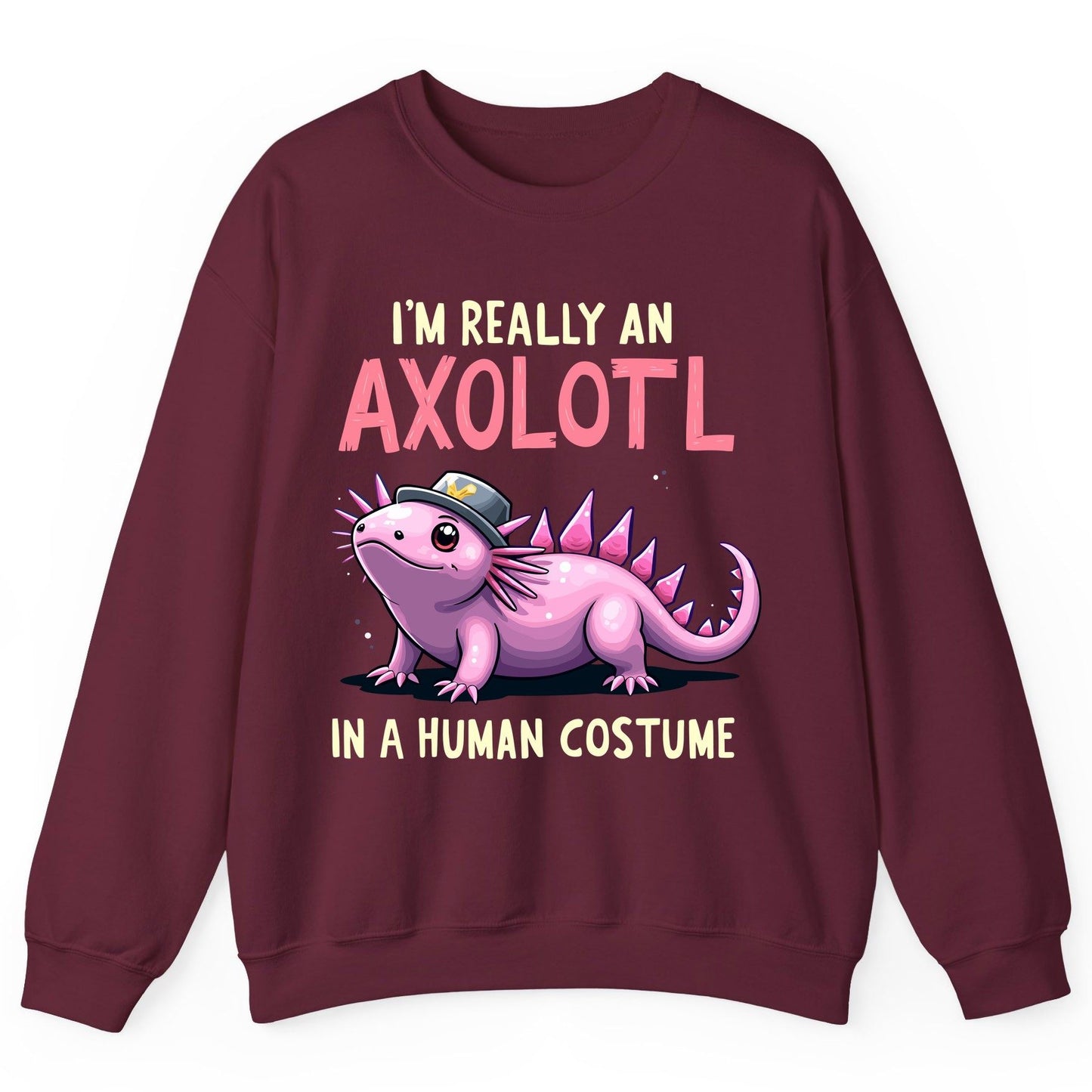 I'm Really an Axolotl in a Human Costume axolotl Sweatshirt Maroon product mockup