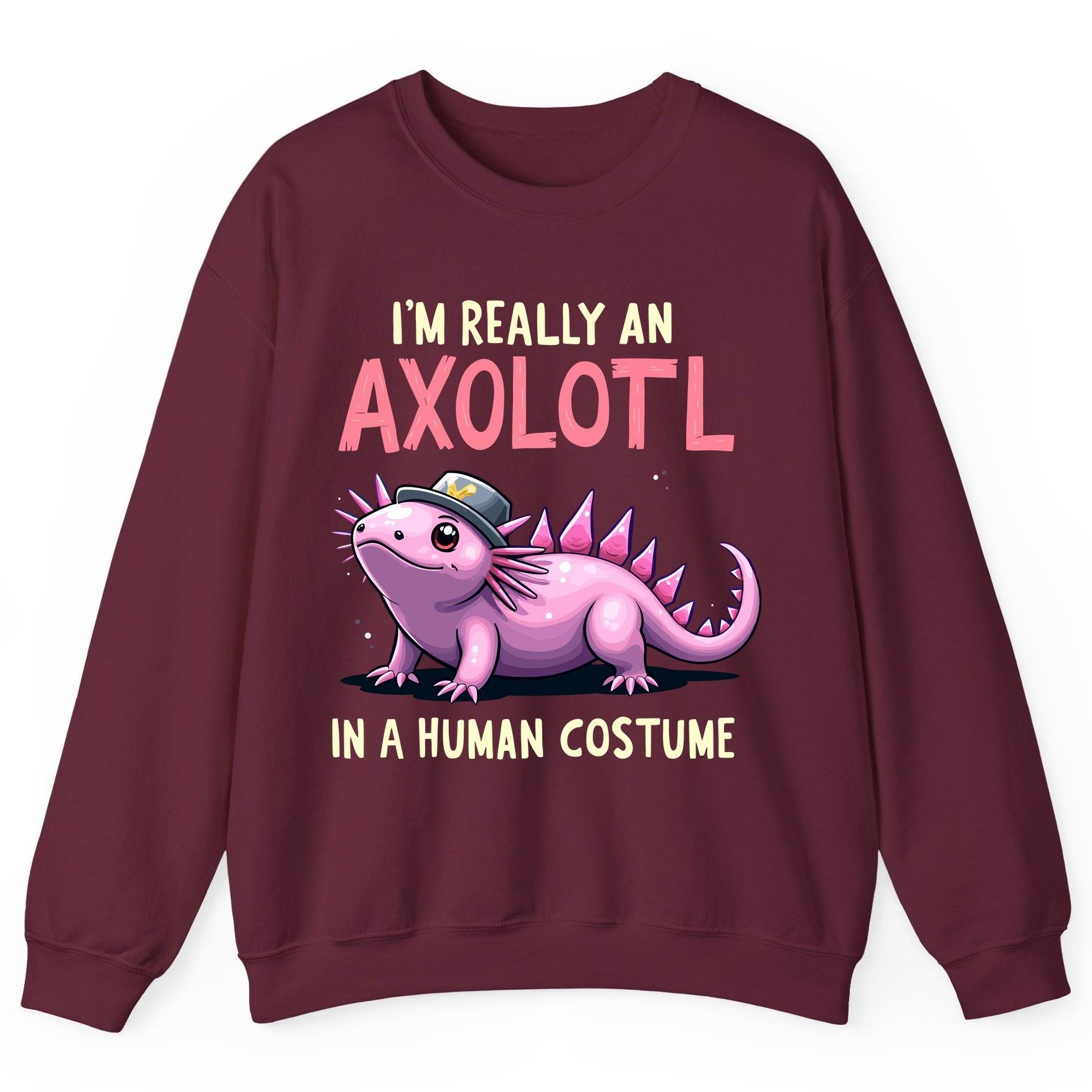 I'm Really an Axolotl in a Human Costume axolotl Sweatshirt Maroon product mockup