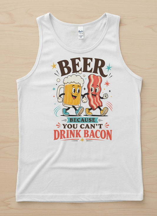 You Can't Drink Bacon Beer and Funny Lovers Tank Top - product mockup - White