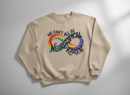 We Can't All Be Neurotypical Karen Rainbow Infinity Sweatshirt - Sand