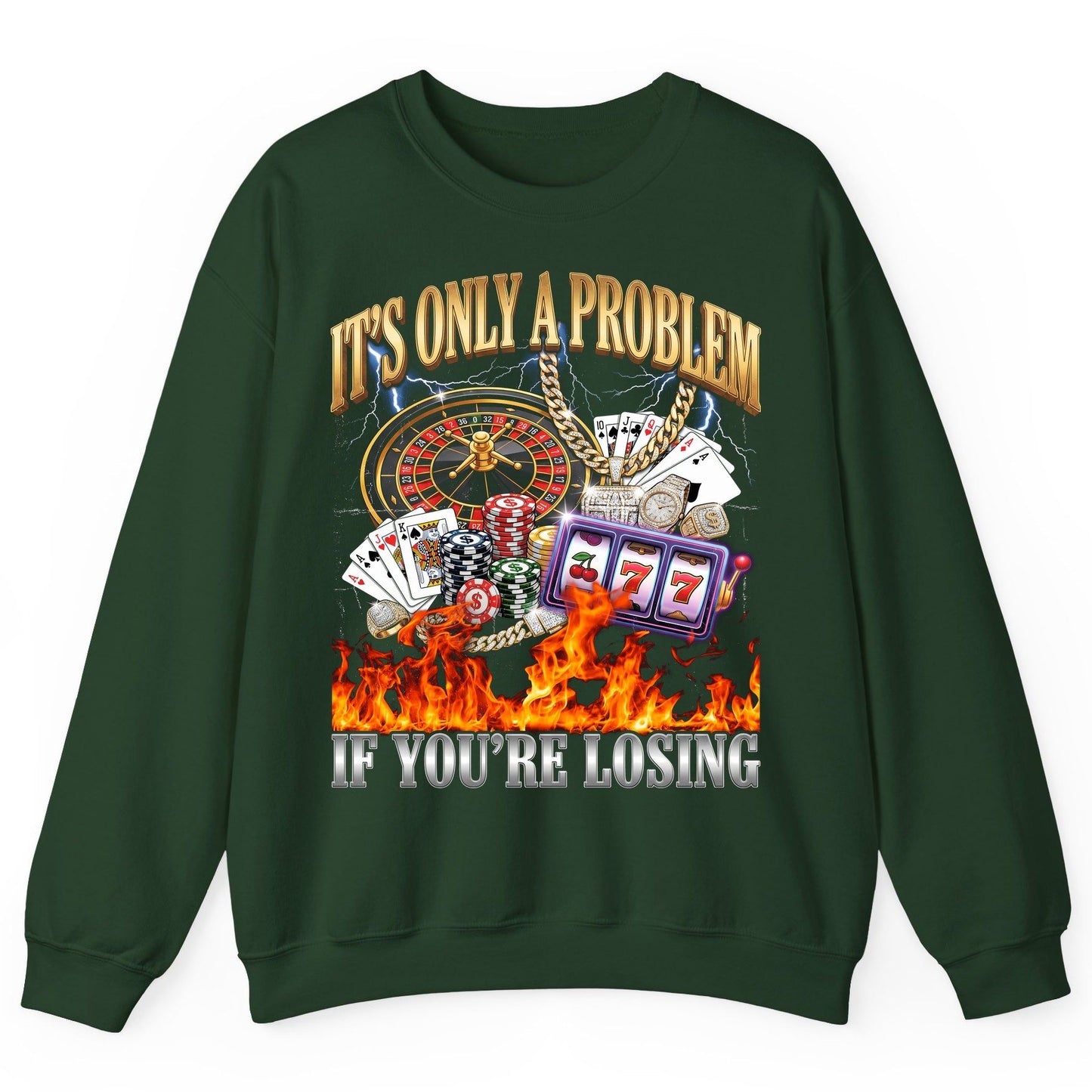 It's Only a Problem If You're Losing gambling Sweatshirt Forest Green product mockup