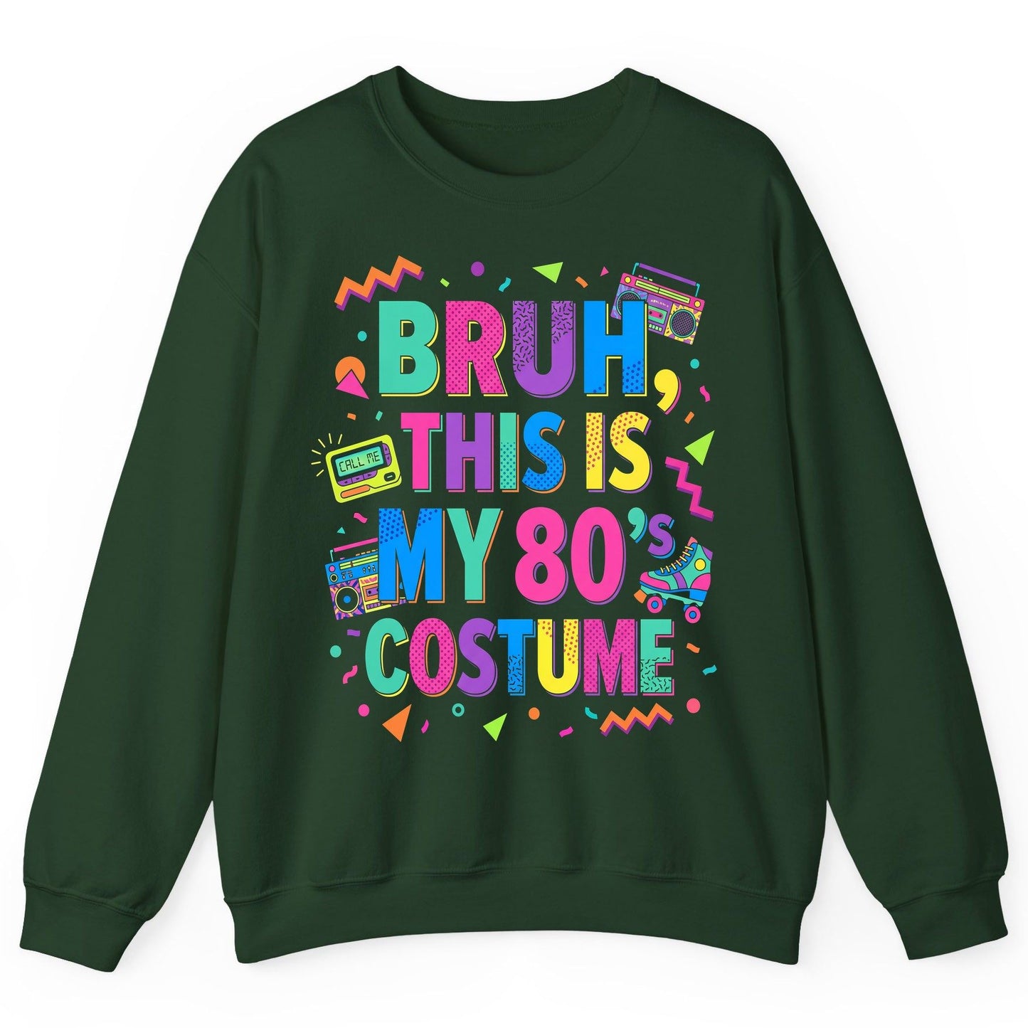 BRUH THIS IS MY 80's COSTUME 80s Retro Theme Sweatshirt Forest Green product mockup