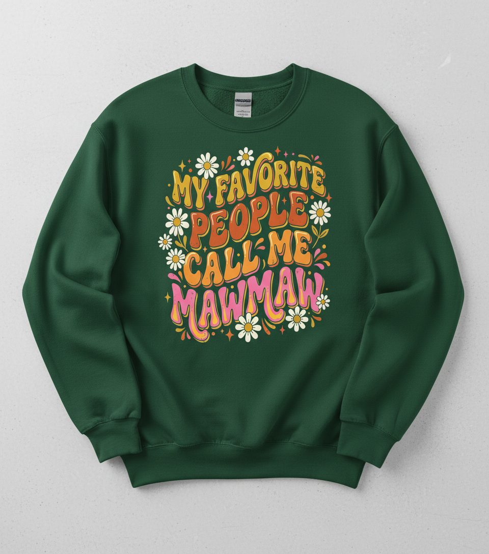 MY Favorite PEOPLE CALL ME MAWMAW Retro Grandma Sweatshirt - product mockup - Forest Green