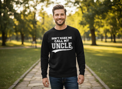 Don't Make Me Use My Uncle Voice uncle Sweatshirt Black lifestyle mockup
