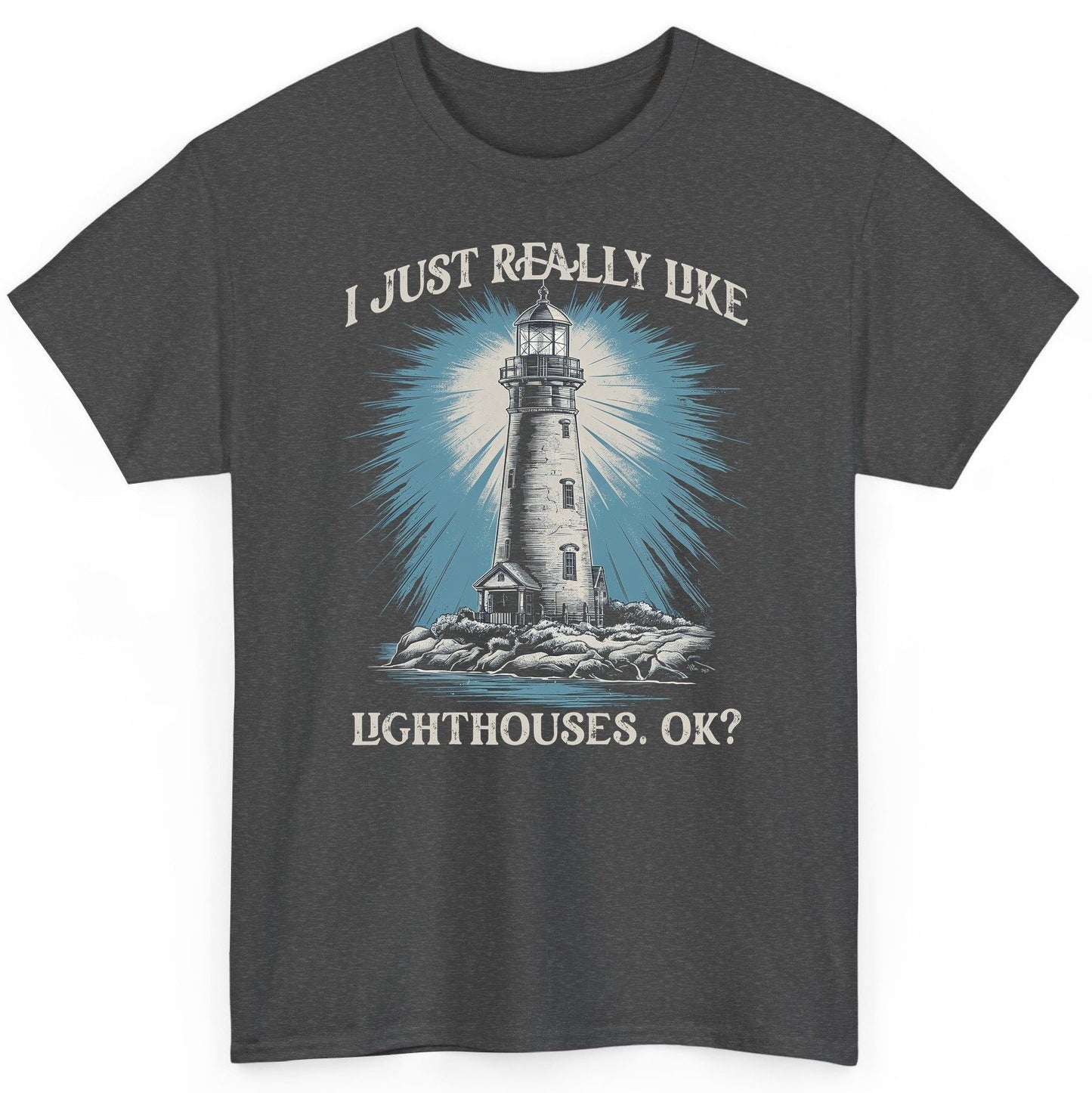 I Just Really Like Lighthouses, Ok? lighthouse T-Shirt Dark Heather product mockup