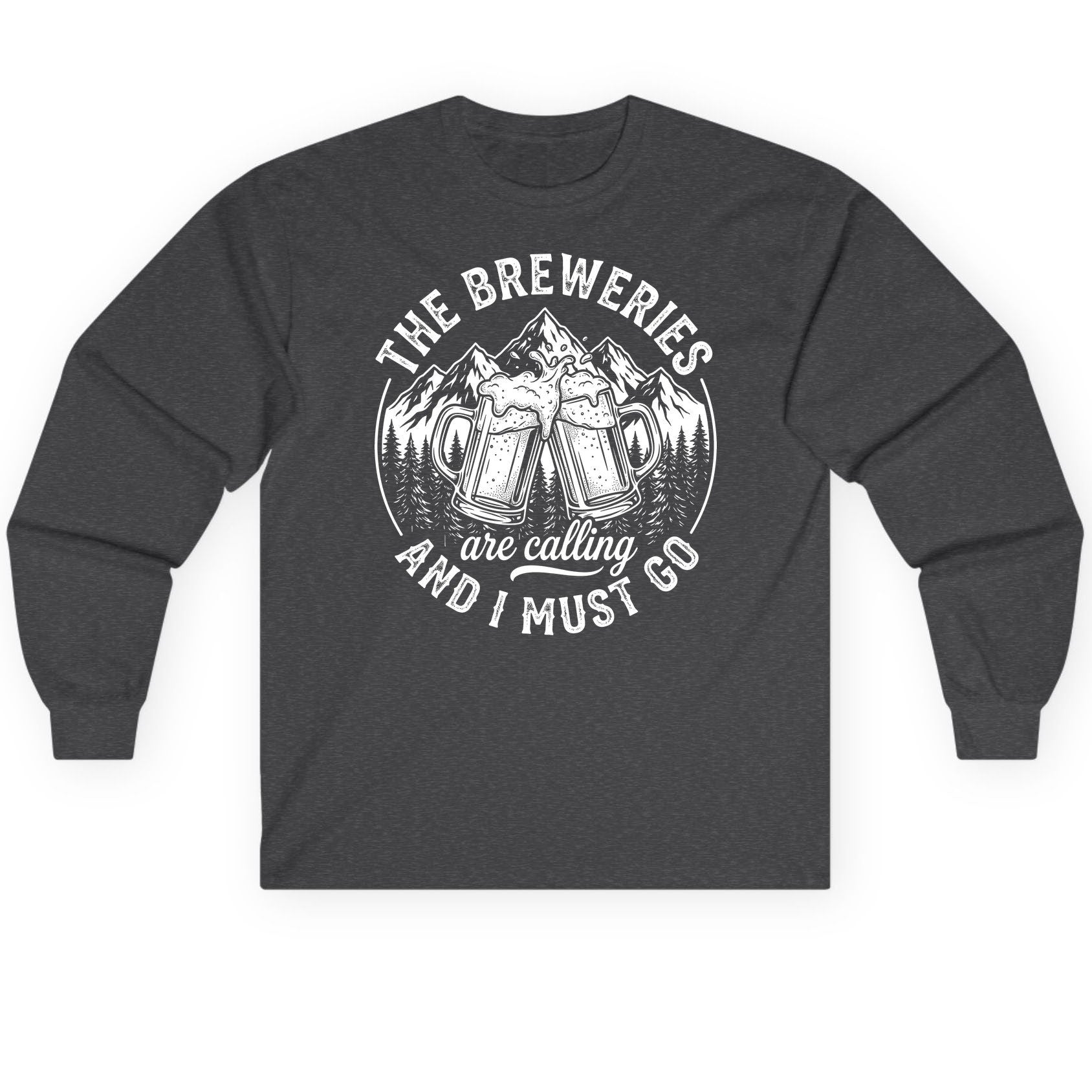 THE Breweries Are Calling AND I MUST GO Long Sleeve Tee - product mockup - Dark Heather