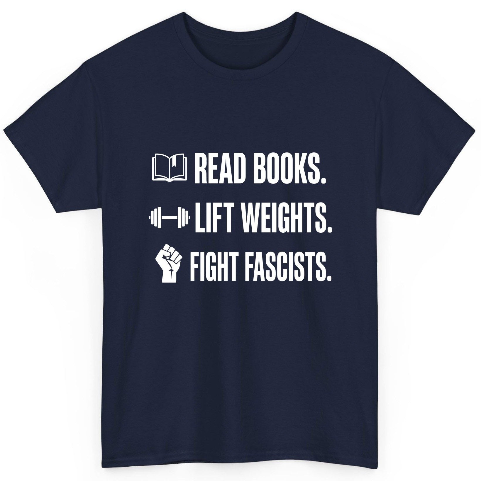 Read Books Lift Weights Fight Fascists Activism T-Shirt - product mockup - Navy