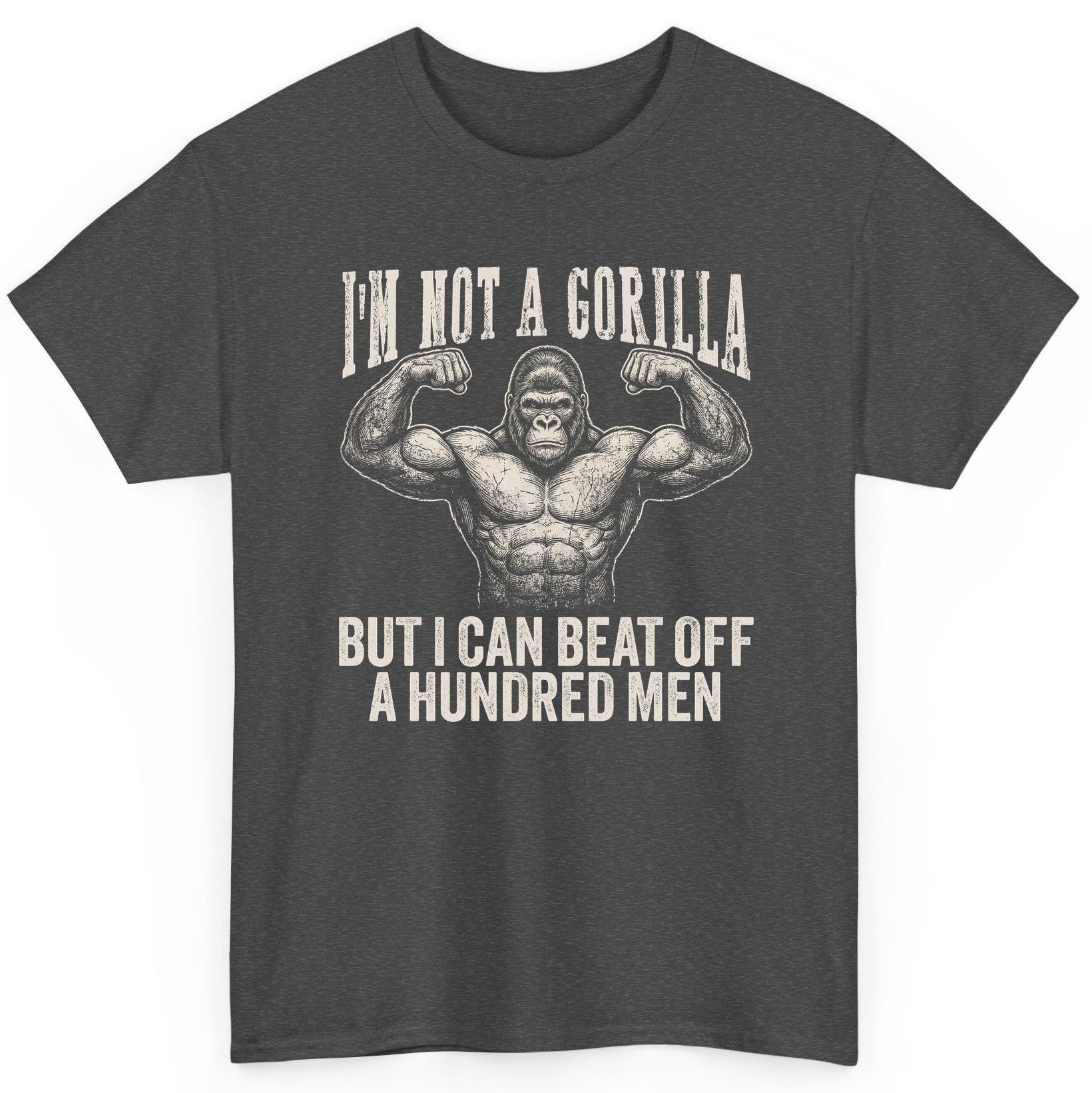 I'm Not a Gorilla but I Can Beat Off a Hundred Men gorilla T-Shirt Dark Heather product mockup