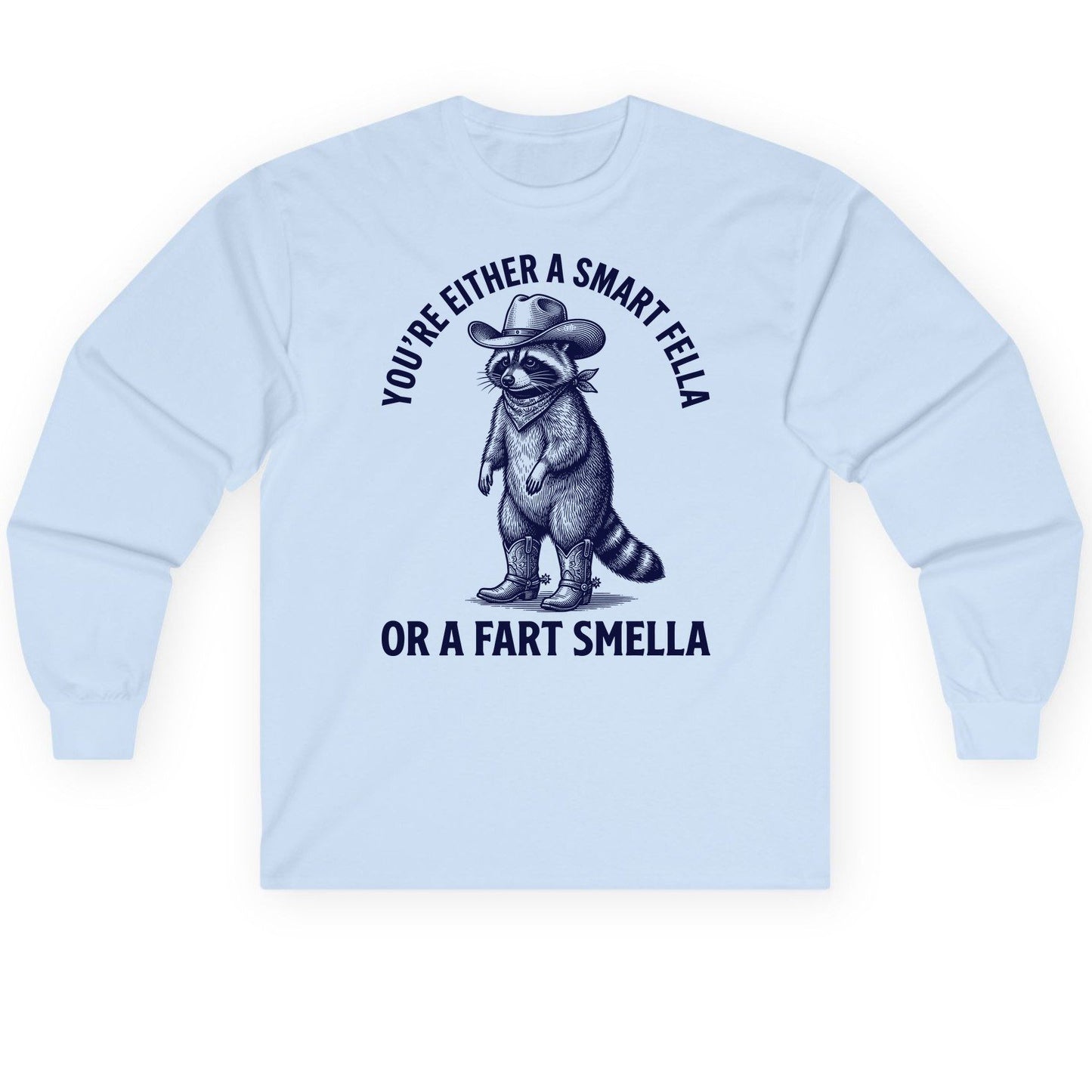 You're Either a Smart Fella or a Fart Smella cowboy raccoon Long Sleeve Tee Light Blue product mockup