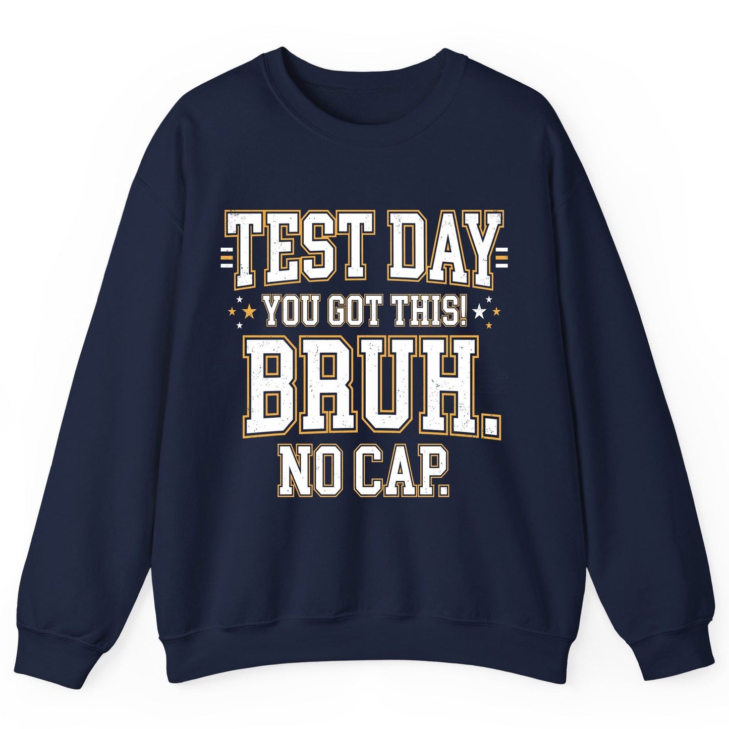 Test Day You Got This Bruh No Cap Funny Student Humor Sweatshirt - product mockup - Navy