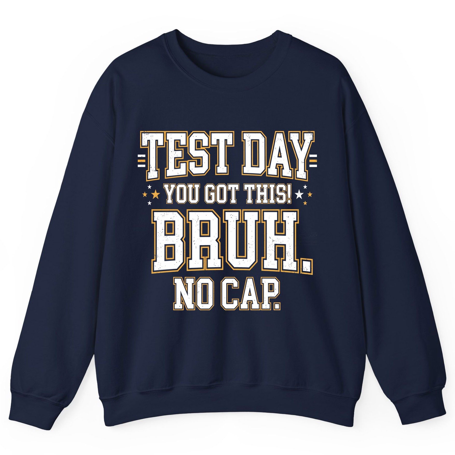 Test Day You Got This Bruh No Cap Funny Student Humor Sweatshirt - product mockup - Navy