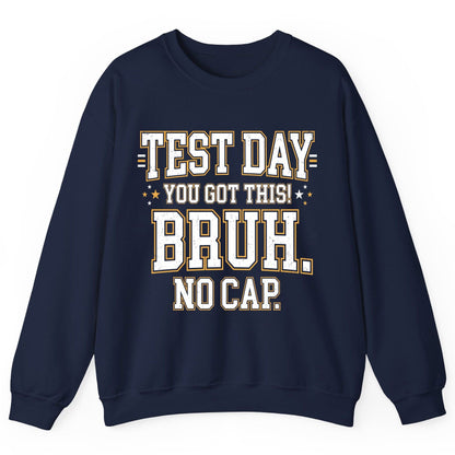 Test Day You Got This Bruh No Cap Funny Student Humor Sweatshirt - product mockup - Navy