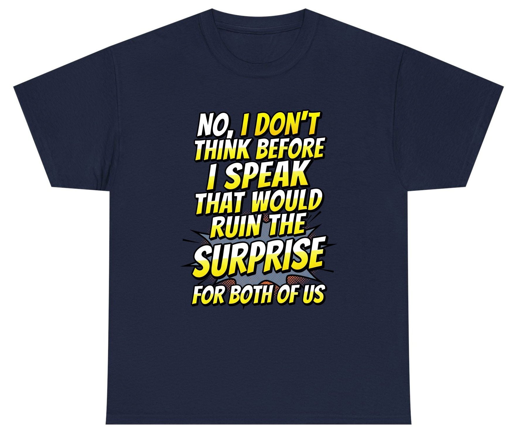 No, I Don't Think Before I Speak That Would Ruin the Surprise for Both of US sarcastic humor Youth T-Shirt Navy product