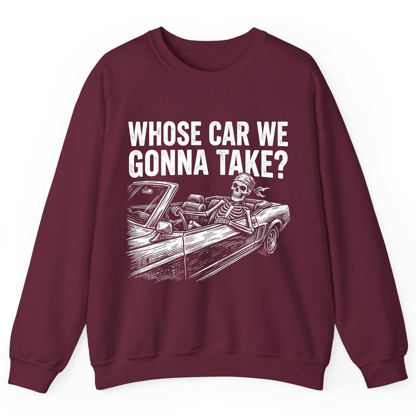 Whose Car We Gonna Take? skeletons in a car Sweatshirt Maroon product mockup