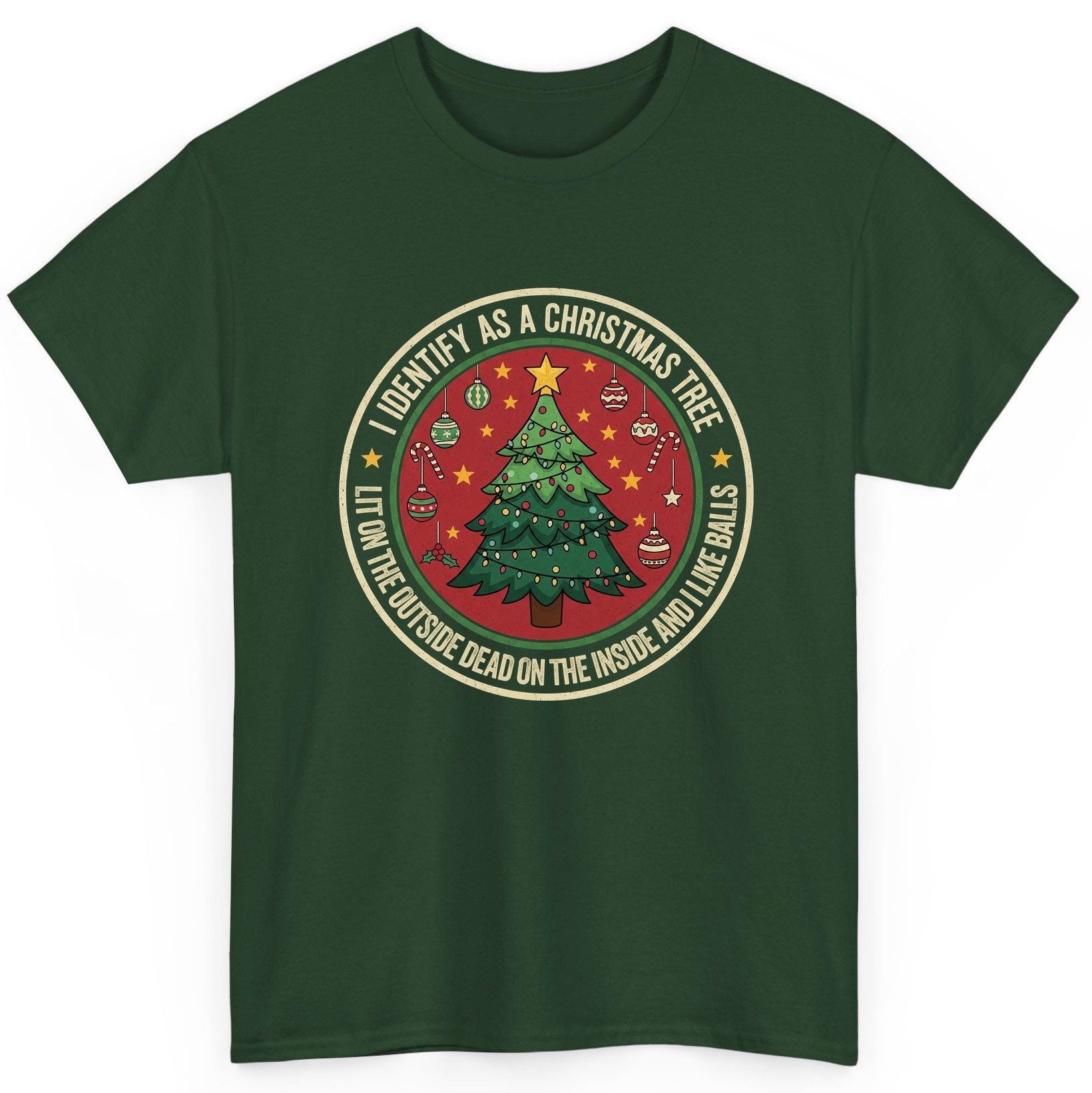 I Identify as a Christmas Tree Lit on the Outside Dead on the Inside and I Like Balls funny Christmas T-Shirt Forest Green