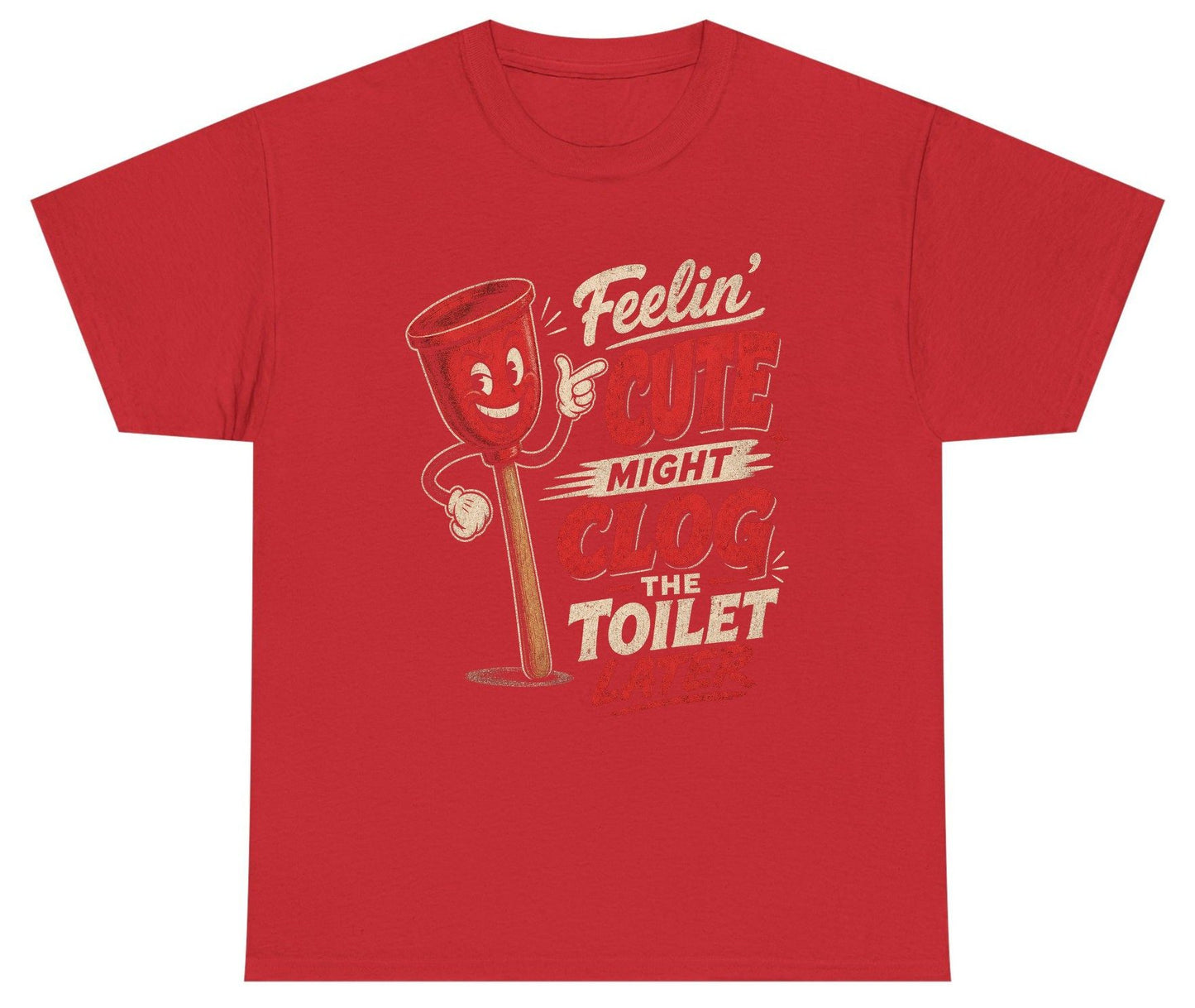 Feelin' Cute Might Clog the Toilet Later Funny Plunger Youth T-Shirt - product mockup - Red