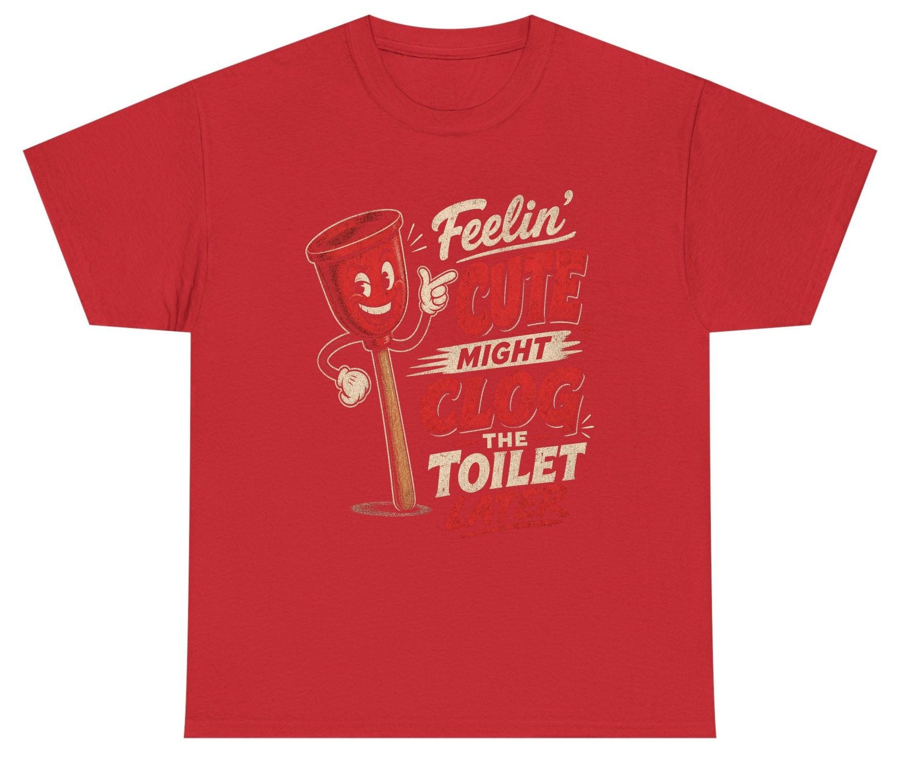 Feelin' Cute Might Clog the Toilet Later Funny Plunger Youth T-Shirt - product mockup - Red