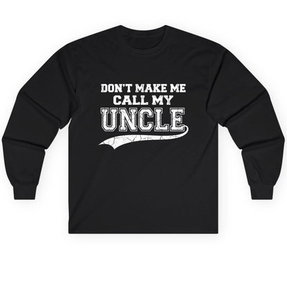 Don't Make Me Use My Uncle Voice uncle Long Sleeve Tee Black product mockup