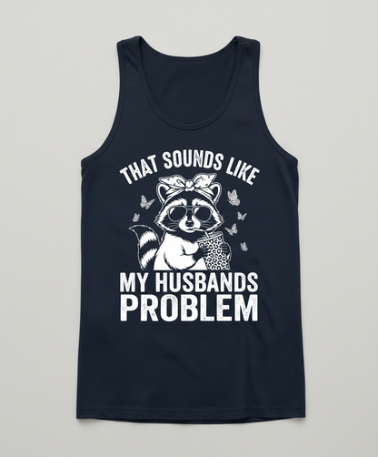 That Sounds Like My Husbands Problem Sassy Raccoon Tank Top - Navy