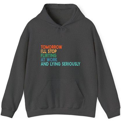 Tomorrow I'll Stop Flirting at Work and Lying Seriously workplace humor Hoodie Dark Heather product mockup