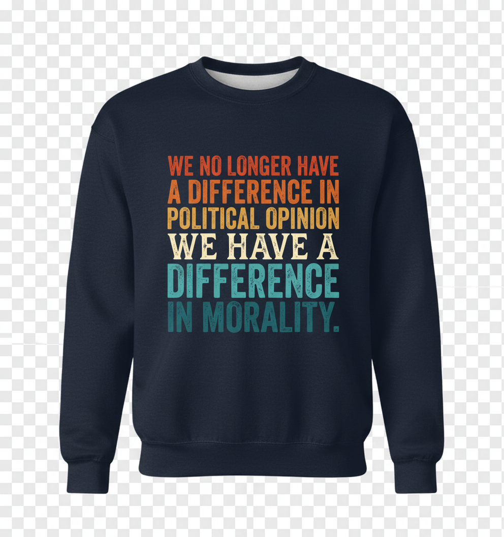 Difference In Morality Political Quote Sweatshirt - Navy