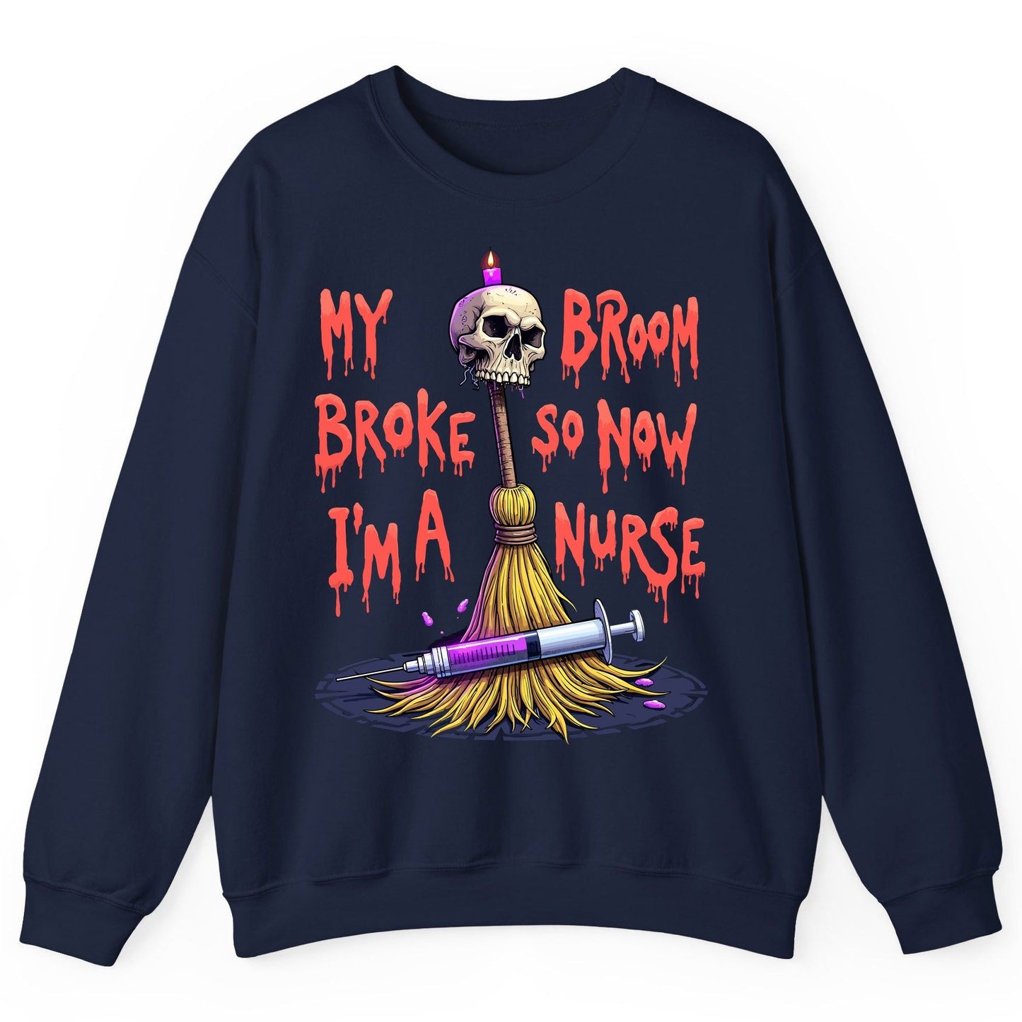 My Broom Broke So Now I'm a Nurse Halloween nurse Sweatshirt Navy product mockup
