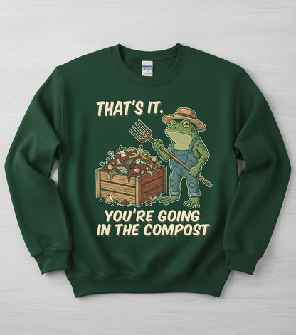 That's It You're Going In The Compost Frog Farmer Meme Sweatshirt - Forest Green