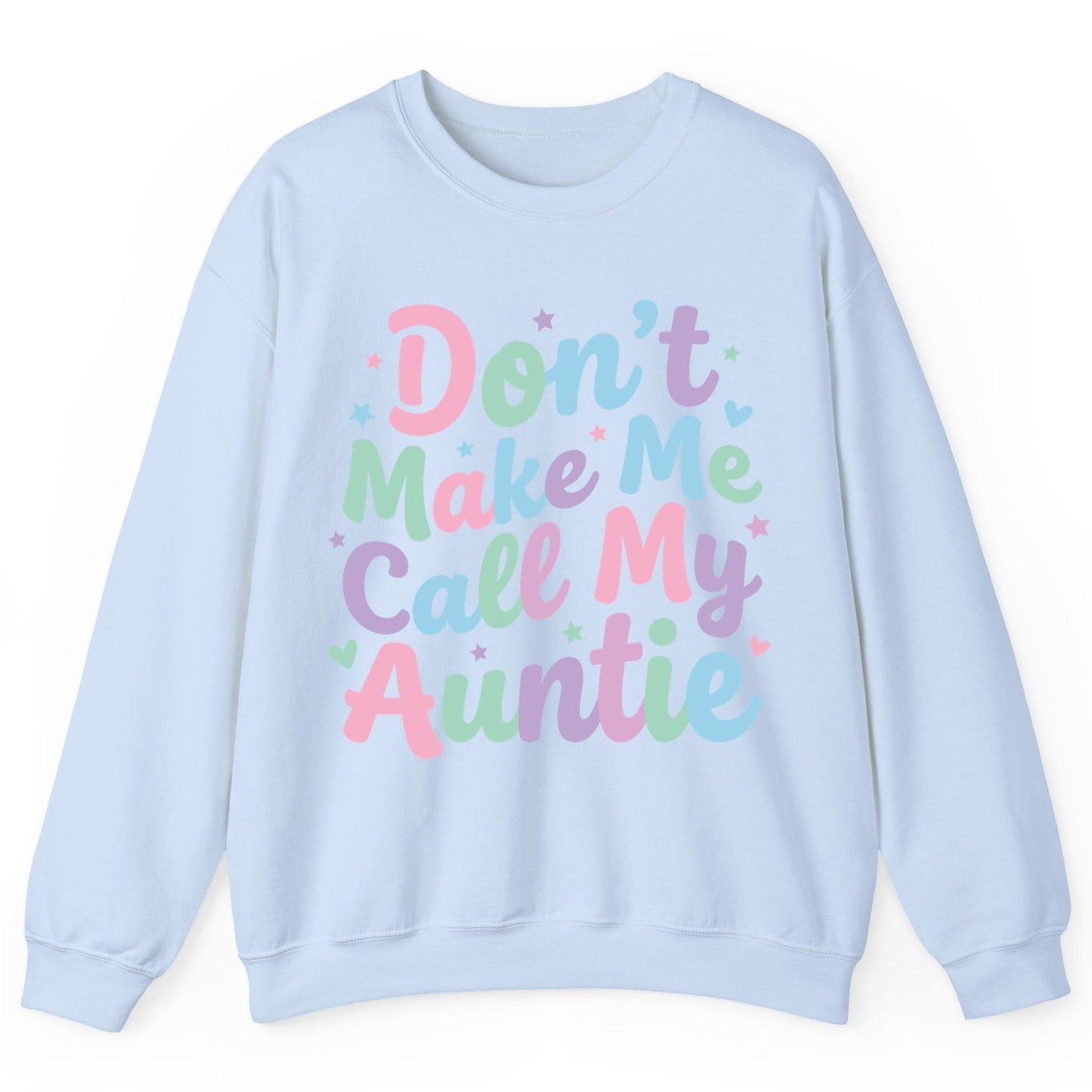 Don't Make Me Call My Auntie family humor Sweatshirt Light Blue product mockup
