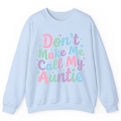 Don't Make Me Call My Auntie family humor Sweatshirt Light Blue product mockup