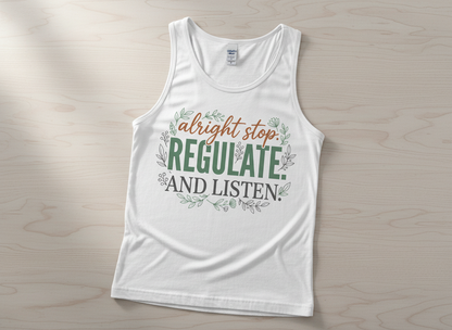 Alright Stop Regulate And Listen Emotional Regulation Quote Tank Top - White