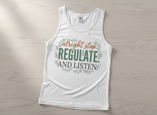 Alright Stop Regulate And Listen Emotional Regulation Quote Tank Top - White