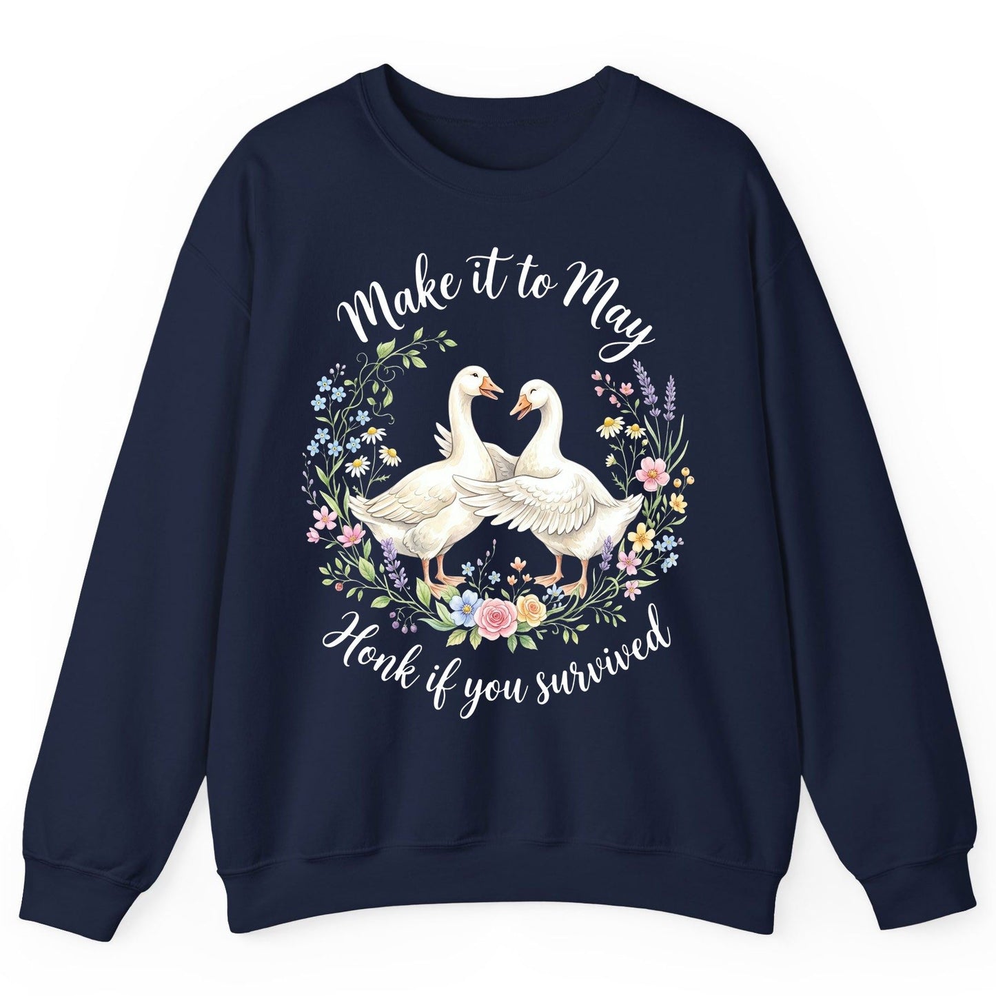 Make It to May Honk If You Survived Funny Geese Sweatshirt - product mockup - Navy