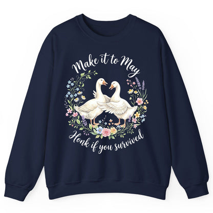 Make It to May Honk If You Survived Funny Geese Sweatshirt - product mockup - Navy